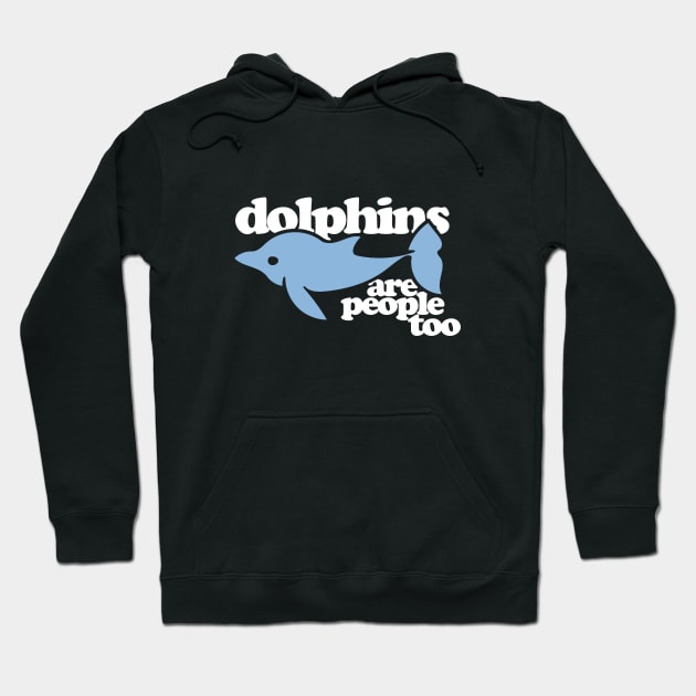 Dolphins are people too Hoodie by bubbsnugg